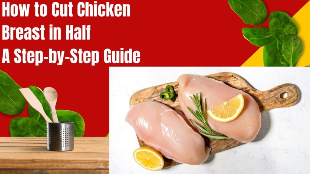 How to Cut Chicken Breast in Half