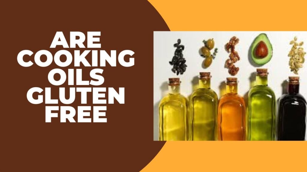 Are Cooking Oils Gluten Free