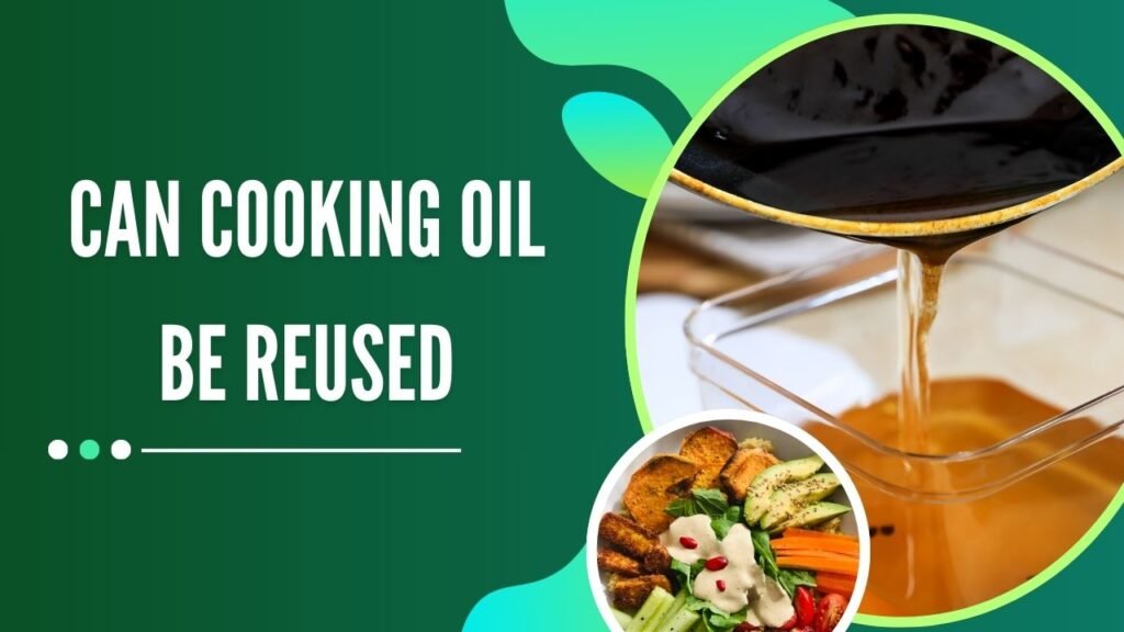 Can Cooking Oil Be Reused