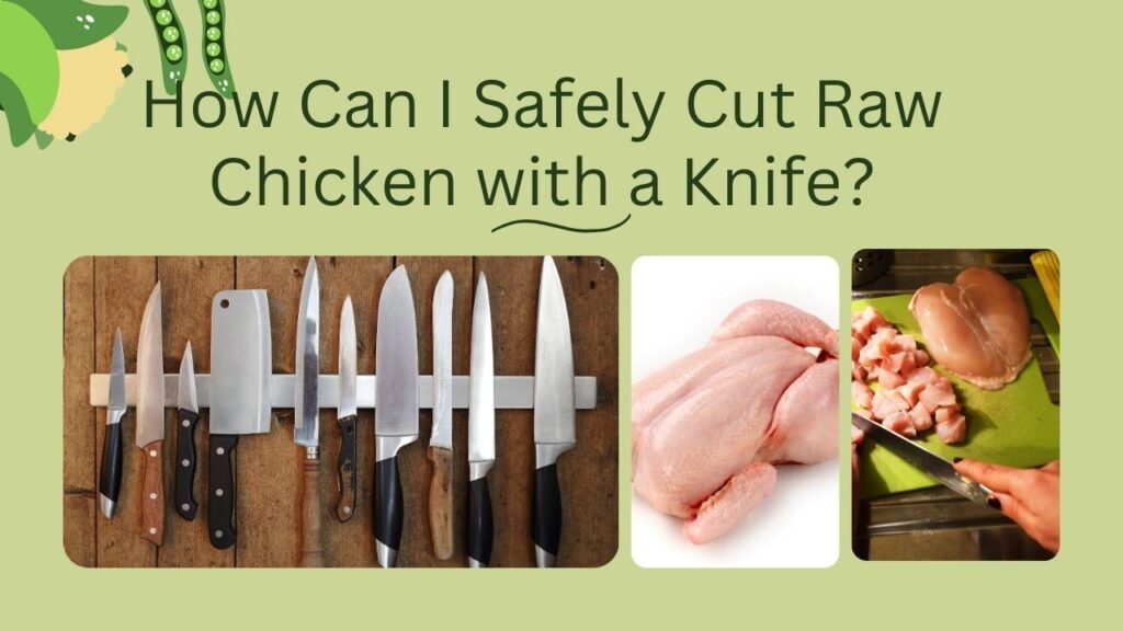 How Can I Safely Cut Raw Chicken with a Knife