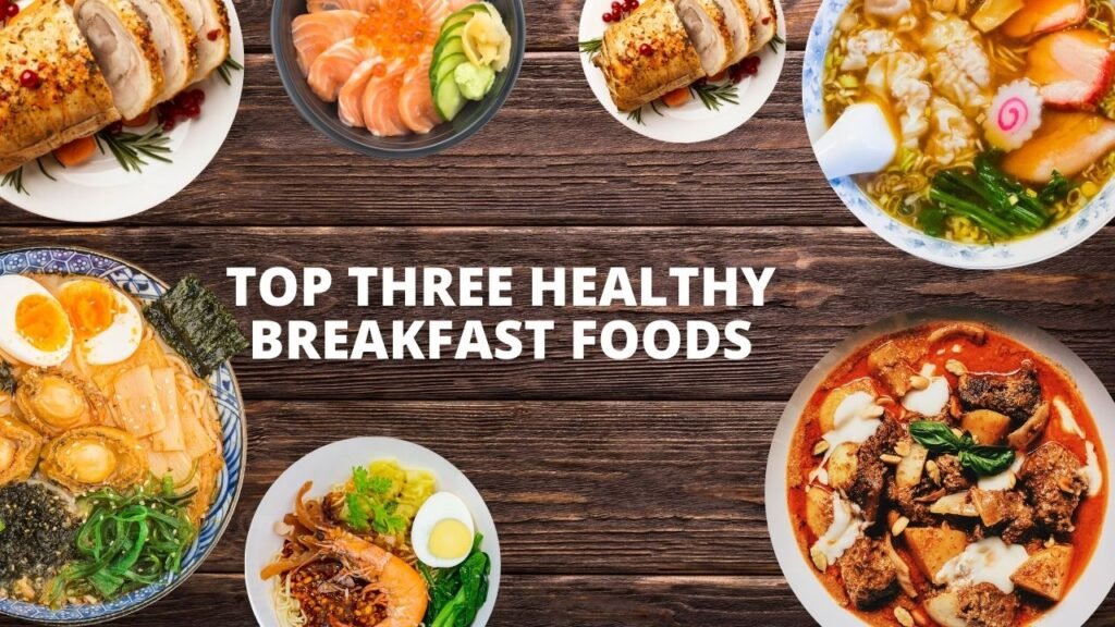 What Are Three Healthy Breakfast Foods