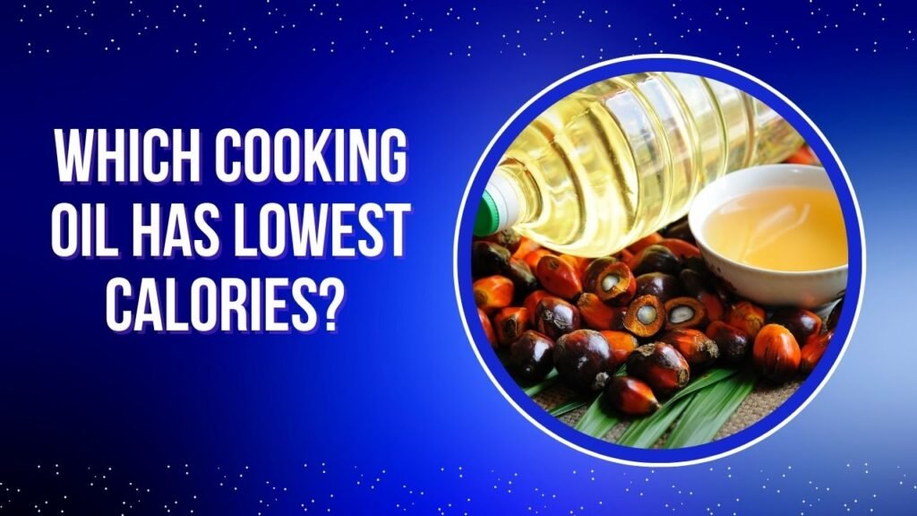 Which Cooking Oil Has Lowest Calories