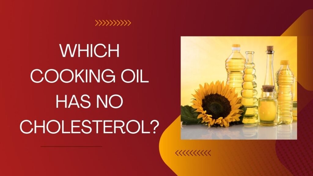 Which Cooking Oil Has No Cholesterol