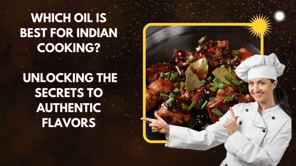 Which Oil Is Best for Indian Cooking